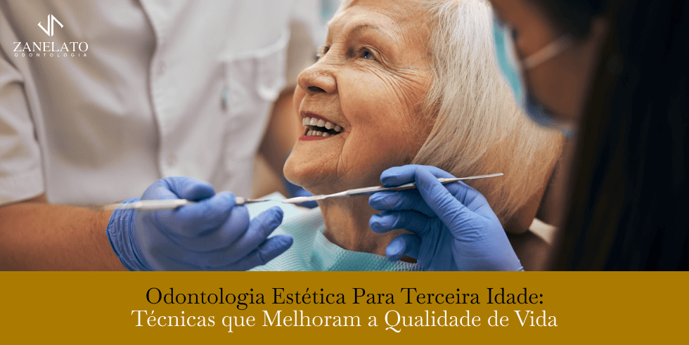 Odontologia Estética Para Terceira Idade: Técnicas que Melhoram a Qualidade de Vida